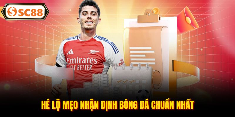 Hé lộ mẹo nhận định bóng đá chuẩn nhất