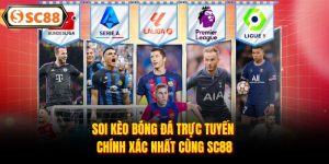 Soi Kèo Bóng Đá Trực Tuyến Chính Xác Nhất Cùng SC88