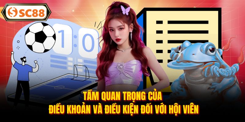 Tầm quan trọng của điều khoản và điều kiện đối với hội viên